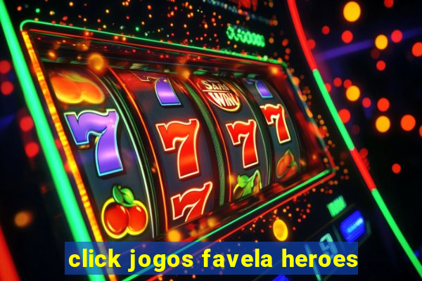 click jogos favela heroes